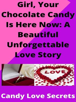 cover image of Girl, Your Chocolate Candy Is Here Now